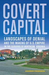 Covert Capital Landscapes of Denial and the Making of U.S. Empire in the Suburbs of Northern Virginia