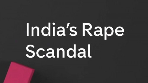 CH4 Dispatches - India's Rape Scandal (2021)
