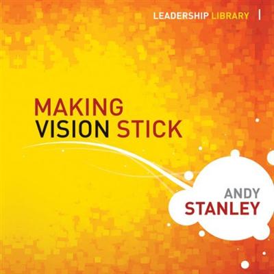 Making Vision Stick: Leadership Library [Audiobook]