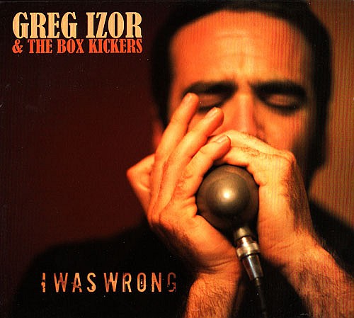 Greg Izor & The Box Kickers - I Was Wrong (2010) [lossless]