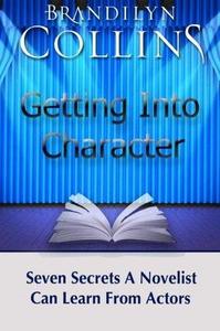 Getting Into Character Seven Secrets a Novelist Can Learn from Actors
