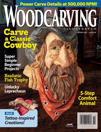 Woodcarving Illustrated   Issue 94 , Sring 2021