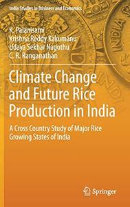 Climate Change and Future Rice Production in India A Cross Country Study of Major Rice Growing States of India 