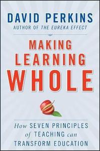 Making Learning Whole How Seven Principles of Teaching Can Transform Education