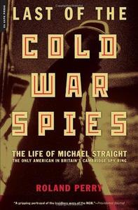 Last of the Cold War Spies The Life of Michael Straight