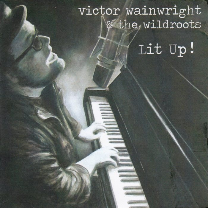 Victor Wainwright & The Wildroots - Lit Up! (2011) [lossless]