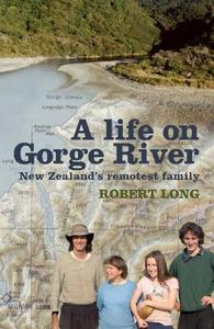 Life on Gorge River New Zealand's Remotest Family