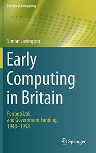 Early Computing in Britain Ferranti Ltd. and Government Funding, 1948 ― 1958 (Repost)