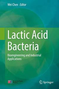Lactic Acid Bacteria Bioengineering and Industrial Applications
