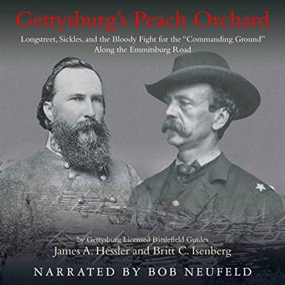 Gettysburg's Peach Orchard Longstreet, Sickles, and the Bloody Fight for the Commanding Ground [Audiobook]
