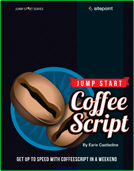 Jump Start CoffeeScript 2c316713c485bcc40e537ac9a9cfe79a