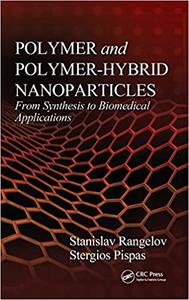 Polymer and Polymer-Hybrid Nanoparticles From Synthesis to Biomedical Applications