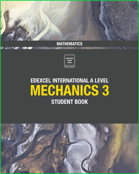 Edexcel International A Level Mathematics Mechanics 3 Student Book Ce71769ac31047d5f423f03b8761d1ac