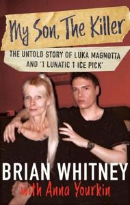 My Son, The Killer The Untold Story of Luka Magnotta and 1 Lunatic 1 Ice Pick