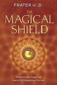 The Magical Shield Protection Magic to Ward Off Negative Forces