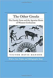 The Other Greeks The Family Farm and the Agrarian Roots of Western Civilization