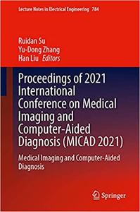 Proceedings of 2021 International Conference on Medical Imaging and Computer-Aided Diagnosis (MICAD 2021)