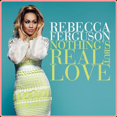 Rebecca Ferguson   Nothing's Real But Love (2021) Mp3 320kbps