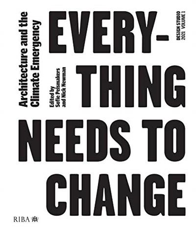 Design Studio Vol. 1 Everything Needs to Change Architecture and the Climate Emergency