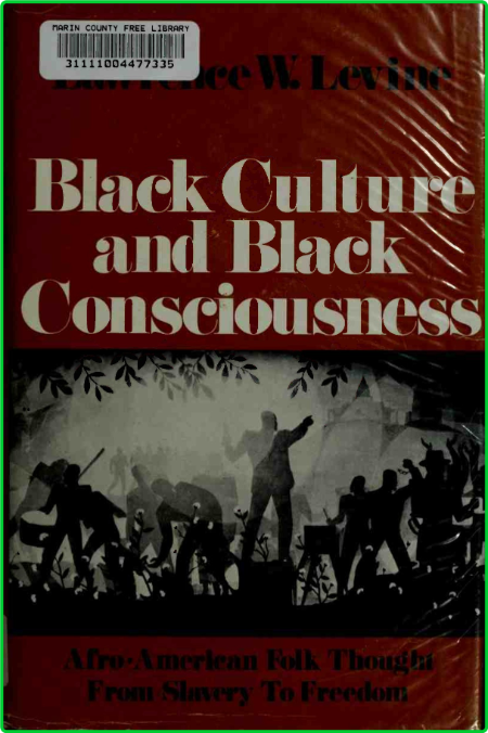Black Culture and Black Consciousness Afro-American Folk Thought from Slavery to F...