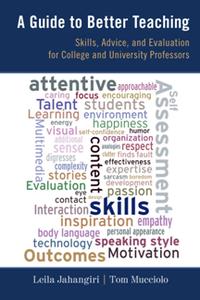 A Guide to Better Teaching  Skills, Advice, and Evaluation for College and University Professors