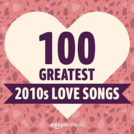 VA   100 Grea 2010s Love Songs (2021)