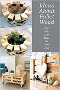 Ideas About Pallet Wood Great Pallet Craft Ideas For Home Decor Great Wooden Pallet Project For You