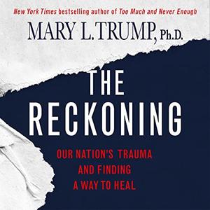 The Reckoning Our Nation's Trauma and Finding a Way to Heal [Audiobook]