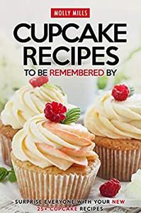 Cupcake Recipes to be Remembered By Surprise Everyone with Your New 25+ Cupcake Recipes 