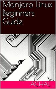 Manjaro Linux Beginners Guide