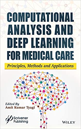 Computational Analysis and Deep Learning for Medical Care Principles, Methods, and Applications