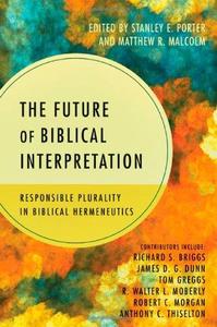 The future of biblical interpretation  responsible plurality in biblical hermeneutics