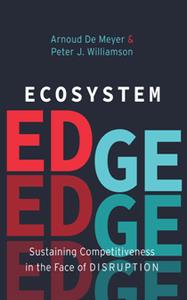 Ecosystem Edge  Sustaining Competitiveness in the Face of Disruption