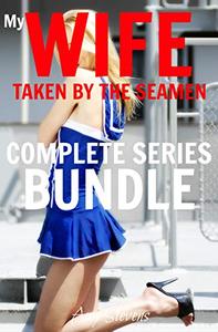 My Wife Taken By The Seamen Complete Series Bundle Watching his Hotwife with Other Men