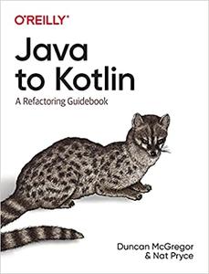 Java to Kotlin A Refactoring Guidebook