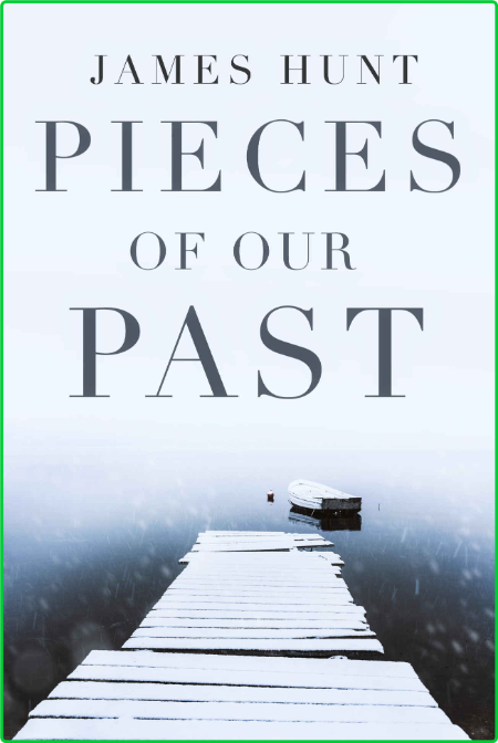 Pieces Of Our Past by James Hunt 