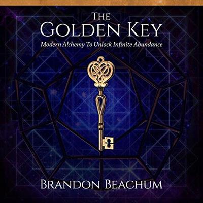 The Golden Key Modern Alchemy to Unlock Infinite Abundance [Audiobook]