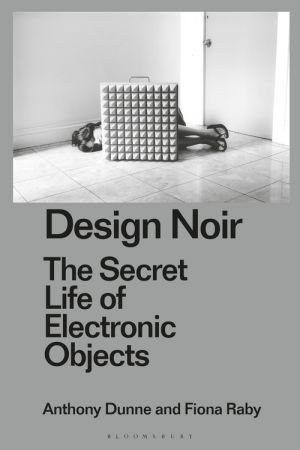 Design Noir The Secret Life of Electronic Objects