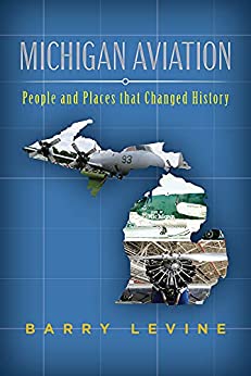 Michigan Aviation People and Places that Changed History