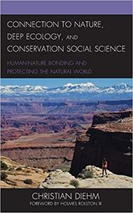 Connection to Nature, Deep Ecology, and Conservation Social Science Human-Nature Bonding and Protecting the Natural Wor