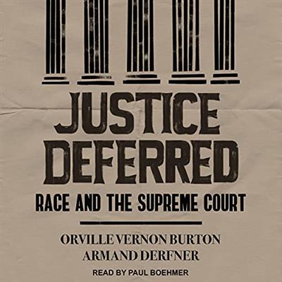 Justice Deferred Race and the Supreme Court [Audiobook]