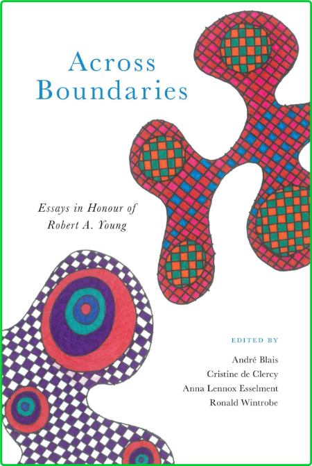 Across Boundaries - Essays in Honour of Robert A Young