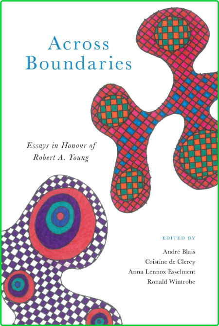 Across Boundaries - Essays in Honour of Robert A Young 90fc38276b0788c767a5c43c6802c076