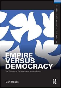 Empire Versus Democracy The Triumph of Corporate and Military Power