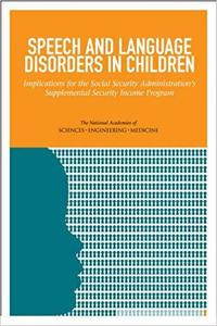 Speech and Language Disorders in Children Implications for the Social Security Administration's Supplemental Security Income P