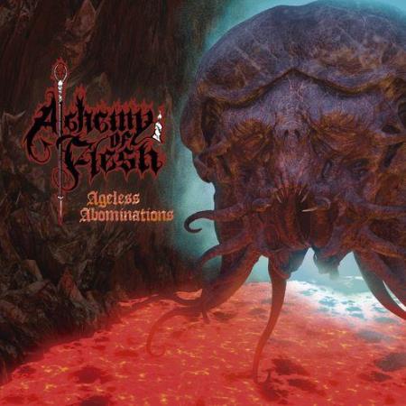 Alchemy of Flesh - Ageless Abominations (2021)