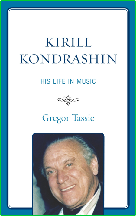 Kirill Kondrashin His Life in Music