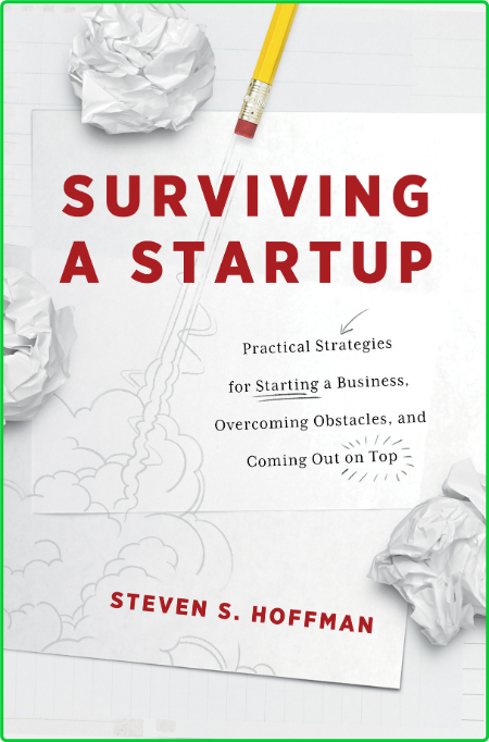 Surviving a Startup  Practical Strategies for Starting a Business    by Steven S  ...