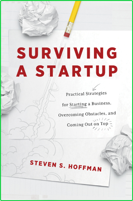 Surviving a Startup  Practical Strategies for Starting a Business    by Steven S  ... 66d3d66f11ab53c209d6a86174bd8d8b