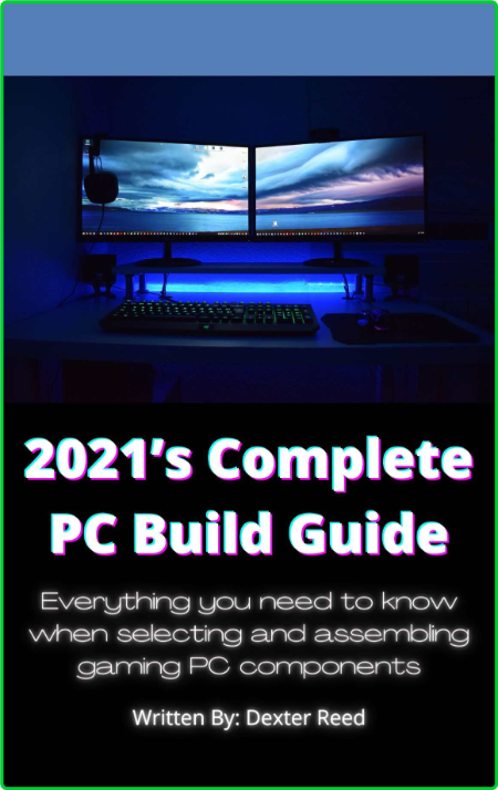2021 ' s Complete PC Build Guide - Everything You need to know when selecting and ...